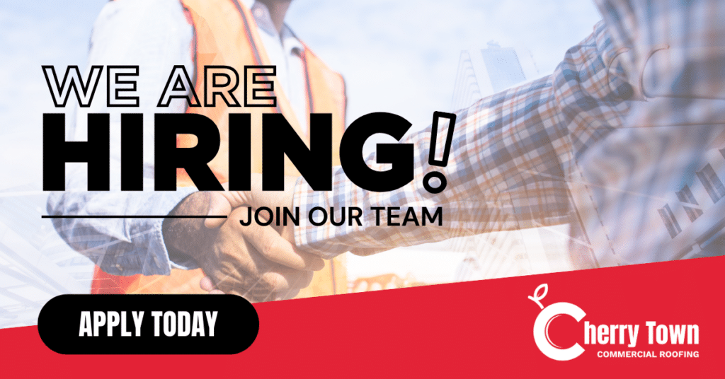 Now Hiring Apply Today at Cherry Town Commercial Roofing